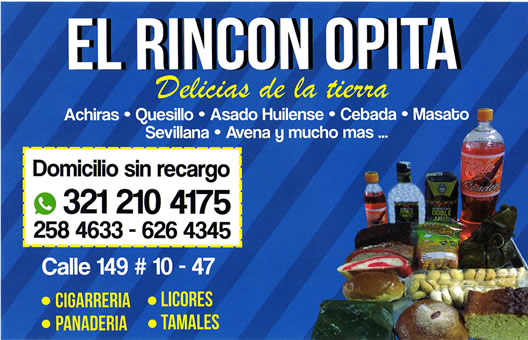 El Rincón Opita. Panadería. Barrio Cedro Golf, Capri, Belmira, Cedritos - Norte de Bogotá. Domicilios - servicio a domicilio. Tamales, achiras, quesillo, cebada, masato, sevillana, avena, asado huilense.