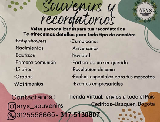 ARYS Arte, Recordatorios y Souvenirs.  Barrio Cedritos, norte de Bogotá.  Venta de velas personalizadas, artículos personalizados, recordatorios personalizados. Baby showers, Nacimientos, Bautizos, Primera comunión, 15 años, Grados, Matrimonios, Cumpleaños, Aviversarios, Navidad, Partida de un ser querido, Revelación de sexo, Fechas especiales para tus mascotas, Eventos empresariales. Servicio domicilio, envíos todos el país, Colombia.